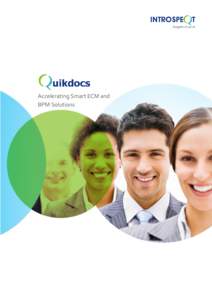 Accelerating Smart ECM and BPM Solutions Quikdocs is a unified application suite for document archival, case management and workflows. It offers a rich, highly intuitive and easy to use interface that makes content and 