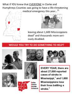 What if YOU knew that EVERYONE in Clarke and Humphreys Counties was going to have a life-threatening medical emergency this year...15 leaving about 1,600 Mississippians dead2 and thousands more seriously disabled.