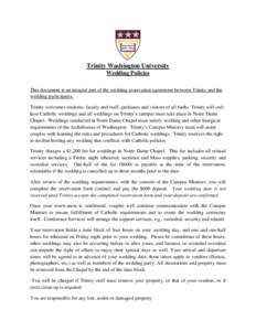 Trinity Washington University Wedding Policies This document is an integral part of the wedding reservation agreement between Trinity and the wedding participants. Trinity welcomes students, faculty and staff, graduates 