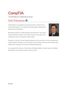 Todd Thibodeaux Todd Thibodeaux is the president and chief executive officer of CompTIA, the ICT Industry Trade Association. He is responsible for leading strategy, development and growth efforts for the association.  Be