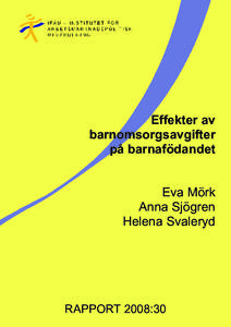 Effekter av barnomsorgsavgifter på barnafödandet Eva Mörk Anna Sjögren Helena Svaleryd