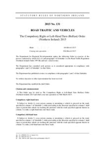 STATUTORY RULES OF NORTHERN IRELANDNo. 131 ROAD TRAFFIC AND VEHICLES The Compulsory Right or Left-Hand Turn (Belfast) Order (Northern Ireland) 2015