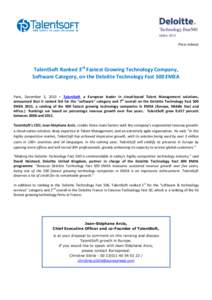 Press release  TalentSoft Ranked 3rd Fastest Growing Technology Company, Software Category, on the Deloitte Technology Fast 500 EMEA  Paris, December 3, 2013 – TalentSoft, a European leader in cloud-based Talent Manage