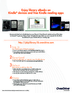 Enjoy library eBooks on Kindle® devices and free Kindle reading apps Browse and check out a Kindle Book on your library’s Virtual Branch website and you’ll be taken to Amazon® to get your library book. Complete the