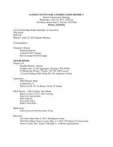 SUSSEX COUNTY SOIL CONSERVATION DISTRICT Board of Supervisors Meeting Wednesday –June 26, [removed]:00 p.m. 186 Halsey Road, Suite 2, Newton, NJ[removed]FINAL AGENDA Call to Order/Open Public Meetings Act Statement