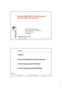 Neues SIA-Merkblatt für Alkali-AggregatReaktion (AAR) beim Betonbau  Dr Jean-Gabriel Hammerschlag Produktentwicklung und -management Holcim (Schweiz) AG 1312 Eclépens