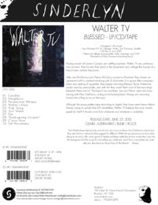 WALTER TV  BLESSED - LP/CD/TAPE • Hometown: Montreal • Key Markets: NY, LA, Chicago, Austin, San Francisco, Seattle • US Tour in June 2015