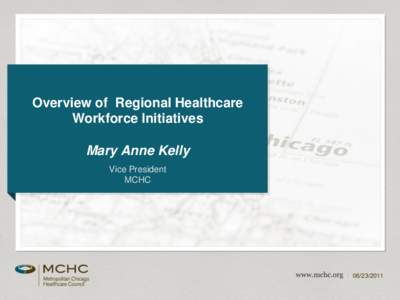 Overview of Regional Healthcare Workforce Initiatives Mary Anne Kelly Vice President MCHC