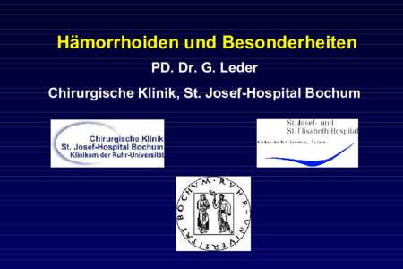 Hämorrhoiden und Besonderheiten PD. Dr. G. Leder Chirurgische Klinik, St. Josef-Hospital Bochum Hämorrhoiden – (K)ein Thema Literatursuche