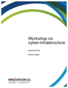 Workshop on cyber-infrastructure January 23, 2014 Toronto, Ontario  Workshop on cyber-infrastructure