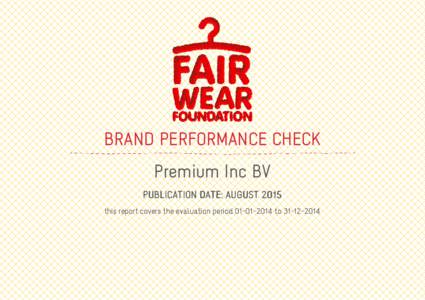 BRAND PERFORMANCE CHECK Premium Inc BV PUBLICATION DATE: AUGUST 2015 this report covers the evaluation periodto  ABOUT THE BRAND PERFORMANCE CHECK