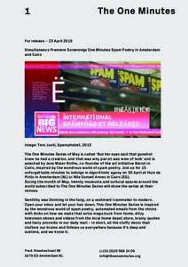 1 	
   For release – 23 April 2015 Simultaneous Premiere Screenings One Minutes Spam Poetry in Amsterdam and Cairo