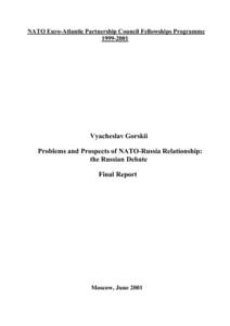 NATO Euro-Atlantic Partnership Council Fellowships Programme[removed]Vyacheslav Gorskii Problems and Prospects of NATO-Russia Relationship: the Russian Debate