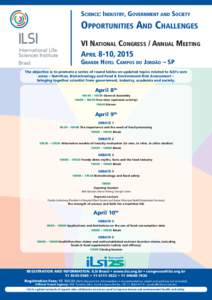 SCIENCE: INDUSTRY, GOVERNMENT AND SOCIETY  OPPORTUNITIES AND CHALLENGES VI NATIONAL CONGRESS / ANNUAL MEETING APRIL 8-10, 2015 GRANDE HOTEL CAMPOS DO JORDÃO – SP