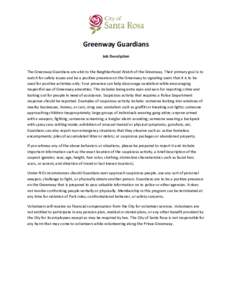 Greenway Guardians Job Description The Greenway Guardians are akin to the Neighborhood Watch of the Greenway. Their primary goal is to watch for safety issues and be a positive presence on the Greenway to signaling users