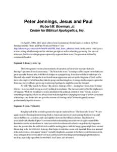 Peter Jennings, Jesus and Paul Robert M. Bowman, Jr. Center for Biblical Apologetics, Inc. On April 5, 2004, ABC aired a three-hour documentary hosted (and co-written) by Peter Jennings entitled “Jesus and Paul: Word a