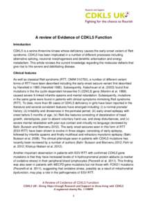 A review of Evidence of CDKL5 Function Introduction CDKL5 is a serine-threonine kinase whose deficiency causes the early-onset variant of Rett syndrome. CDKL5 has been implicated in a number of different processes includ