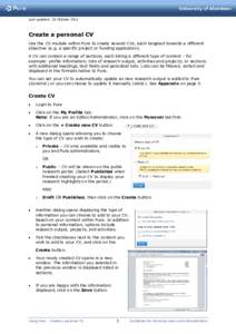 Last updated: 26 October[removed]Create a personal CV Use the CV module within Pure to create several CVs, each targeted towards a different objective (e.g. a specific project or funding application). A CV can contain a ra