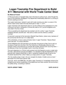 Logan Township Fire Department to Build 9/11 Memorial with World Trade Center Steel By Rebecca Forand A 700-pound piece of mangled steel, laid in the bed of a pickup truck, came through the doors at the township’s Brid