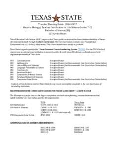 Transfer Planning GuideMajor in Biology/ Teacher Certification in Life Science Grades 7-12 Bachelor of Science (BS) 125 Credit Hours Texas Education Code Sectionrequires that Texas public institutions 