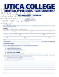 Utica College Tradition. Opportunity. Transformation.® High School Report – Confidential Office of Admissions 1600 Burrstone Road