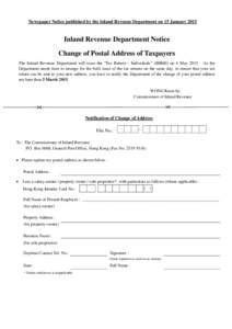 Newspaper Notice published by the Inland Revenue Department on 15 January[removed]Inland Revenue Department Notice Change of Postal Address of Taxpayers The Inland Revenue Department will issue the “Tax Return – Indivi