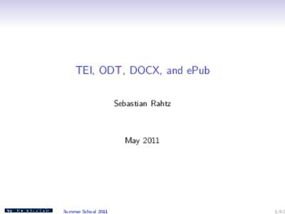 TEI, ODT, DOCX, and ePub Sebastian Rahtz MaySummer School 2011