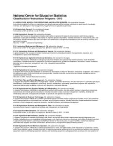 National Center for Education Statistics Classification of Instructional Programs[removed]AGRICULTURE, AGRICULTURE OPERATIONS, AND RELATED SCIENCES. (No substantive changes) Instructional programs that focus on agricul