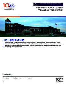 MECHANICSBURG EXEMPTED VILLAGE SCHOOL DISTRICT CUSTOMER STORY Mechanicsburg Exempted Village School District, located in Mechanicsburg, Ohio is a small PK-12 public school district. The facility is home to 80 teachers, 9