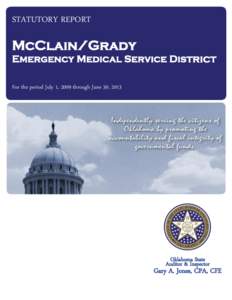 STATUTORY REPORT  McClain/Grady Emergency Medical Service District For the period July 1, 2009 through June 30, 2013