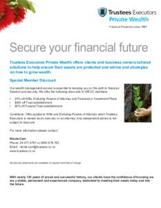Financial Protection sinceSecure your financial future Trustees Executors Private Wealth offers clients and business owners tailored solutions to help ensure their assets are protected and advice and strategies on