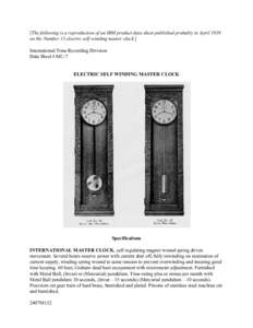 [The following is a reproduction of an IBM product data sheet published probably in April 1939 on the Number 13 electric self-winding master clock.] International Time Recording Division Data Sheet I-MC-7 ELECTRIC SELF W