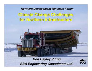 Northern Development Ministers Forum  Climate Change Challenges for Northern Infrastructure  Don Hayley P.Eng