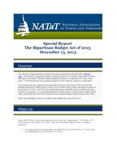 Special Report The Bipartisan Budget Act of 2013 December 13, 2013 Overview The House of Representatives passed a two-year budget deal last night with a[removed]