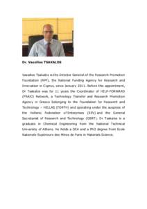 Dr. Vassilios TSAKALOS  Vassilios Tsakalos is the Director General of the Research Promotion Foundation (RPF), the National Funding Agency for Research and Innovation in Cyprus, since January[removed]Before this appointmen