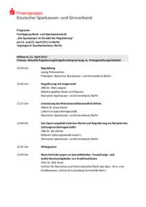  Finanzgruppe Deutscher Sparkassen- und Giroverband Programm Fachtagung Bank- und Sparkassenrecht „Die Sparkassen im Strudel der Regulierung“ am 22. und 23. April 2015 in Berlin