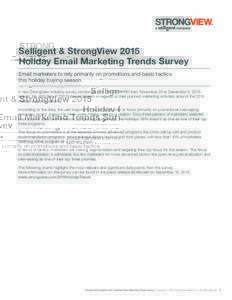 Selligent & StrongView 2015 Holiday Email Marketing Trends Survey Email marketers to rely primarily on promotions and basic tactics this holiday buying season A new StrongView industry survey conducted with SENSORPRO fro