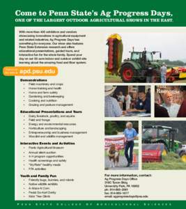 Come to Penn State’s Ag Progress Days, ONE OF THE LARGEST OUTDOOR AGRICULTURAL SHOWS IN THE EAST. With more than 450 exhibitors and vendors showcasing innovations in agricultural equipment and related industries, Ag Pr