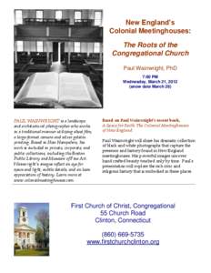 New England’s Colonial Meetinghouses: The Roots of the Congregational Church Paul Wainwright, PhD 7:00 PM