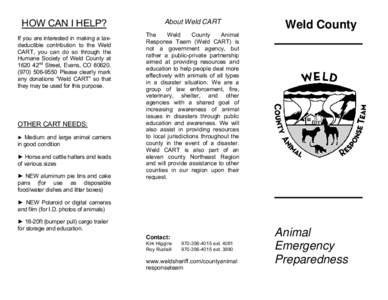 HOW CAN I HELP? If you are interested in making a taxdeductible contribution to the Weld CART, you can do so through the Humane Society of Weld County at 1620 42nd Street, Evans, CO[removed]-9550 Please clearly m