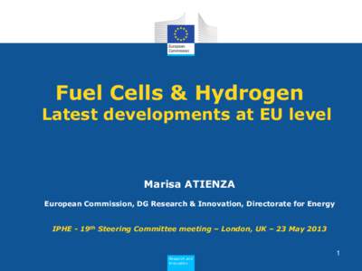 Fuel Cells & Hydrogen  Latest developments at EU level Marisa ATIENZA European Commission, DG Research & Innovation, Directorate for Energy