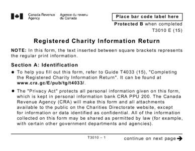Place bar code label here Protected B when completed T3010 E (15) Registered Charity Information Return NOTE: In this form, the text inserted between square brackets represents