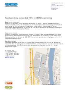 Routebeschrijving kantoor CLC-VECTA en VECTA Garantiefonds Auto (vanuit Amsterdam) Komende via de A2/E35 vanuit de richting Amsterdam (± 15 min.) neem je afslag Breukelen [5]; onderaan de afslag neem je de derde afslag 