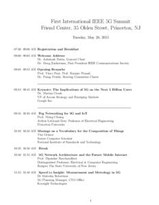 First International IEEE 5G Summit Friend Center, 35 Olden Street, Princeton, NJ Tuesday, May 26, :30 09:00 AM Registration and Breakfast 09:00 09:05 AM Welcome Address Dr. Ashutosh Dutta, General Chair