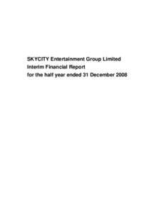 SKYCITY Entertainment Group Limited Interim Financial Report for the half year ended 31 December 2008 SKYCITY Entertainment Group Limited