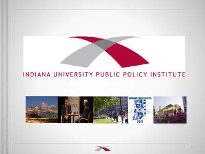 1  WELCOME & ACKNOWLEDGEMENTS John L. Krauss  Director, IU Public Policy Institute