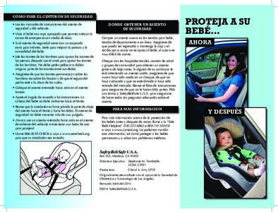 Cómo Usar el Cinturón de Seguridad • Lea los manuales de instrucciones del asiento de seguridad y del vehículo. •	Vista al bebé con ropa apropiada que permita colocar la correa de entrepiernas en medio de éstas.