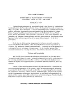 WORKSHOP SUMMARY INTERNATIONAL HUMAN RIGHTS NETWORK OF ACADEMIES AND SCHOLARLY SOCIETIES ROME, MAY 1997 The third biennial meeting of the International Human Rights Network of Academies and Scholarly Societies (the Netwo