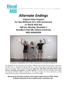 Alternate Endings Original Video Program For Day With(out) Art’s 25th Anniversary on World AIDS Day 4:00 pm, Monday, December 1 Woodburn Hall 100, Indiana University
