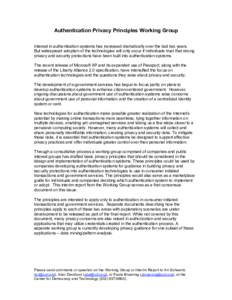 Authentication Privacy Principles Working Group Interest in authentication systems has increased dramatically over the last two years. But widespread adoption of the technologies will only occur if individuals trust that